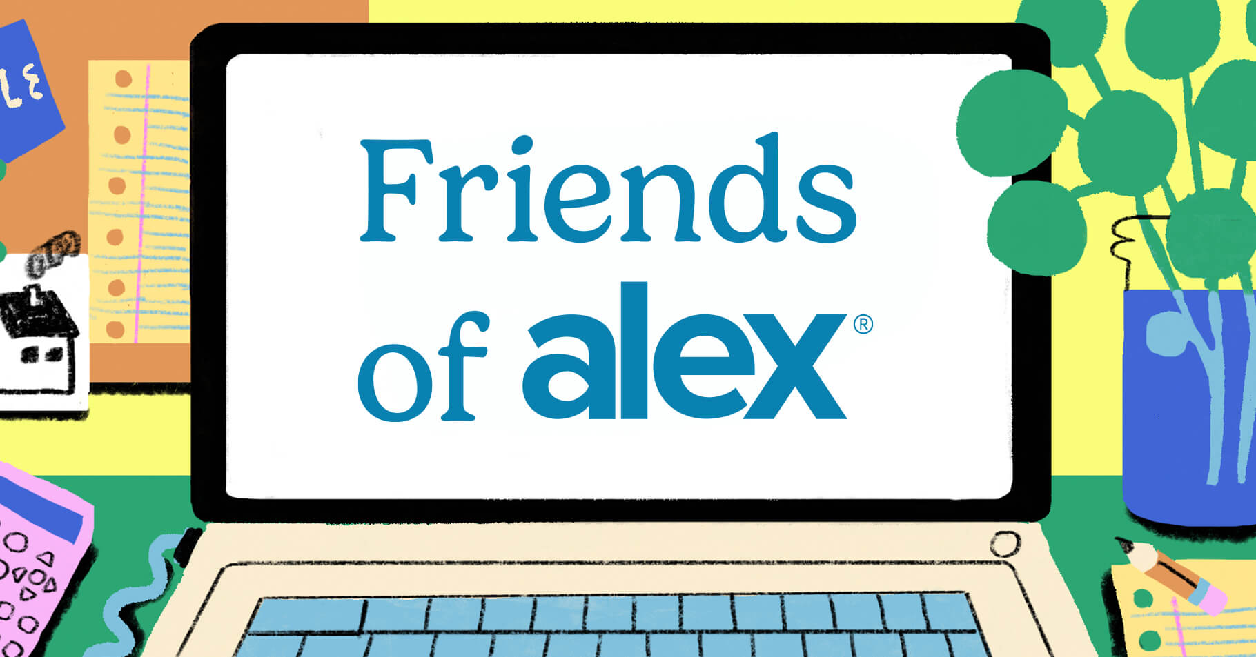 An illustration of a laptop screen displaying the words Friends of alex in blue text, surrounded by office items like a plant, a cup, and notes in the background.